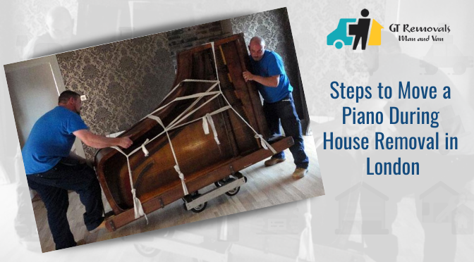 Steps to Move a Piano During House Removal in London