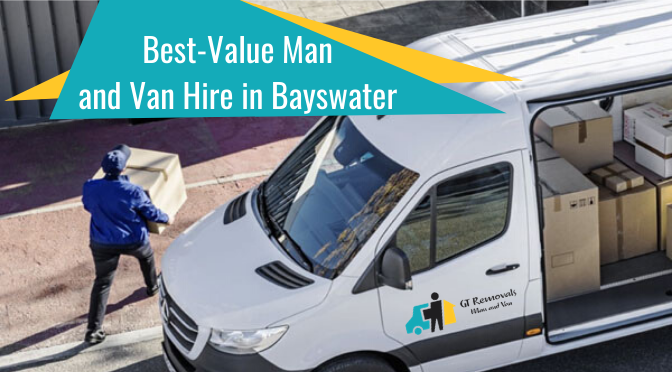 Best-Value Man and Van Hire in Bayswater – How GT Removals Simplifies Your House Move?