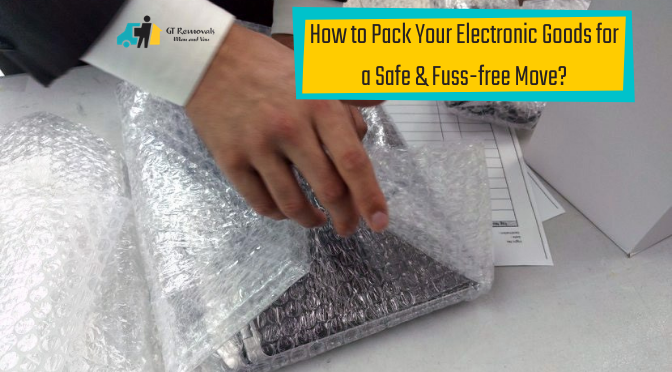 How to Pack Your Electronic Goods for a Safe & Fuss-free Move?