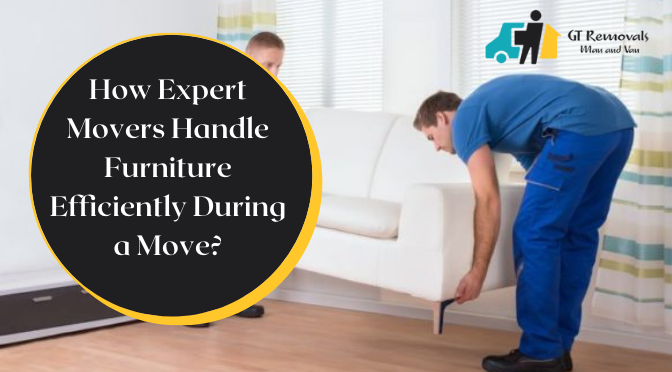 How Expert Movers Handle Furniture Efficiently During a Move?