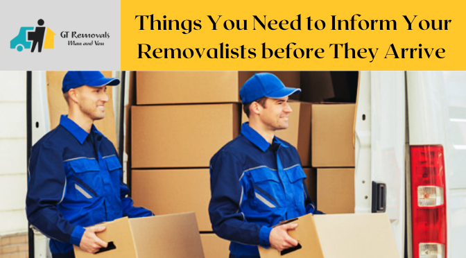 Things You Need to Inform Your Removalists before They Arrive