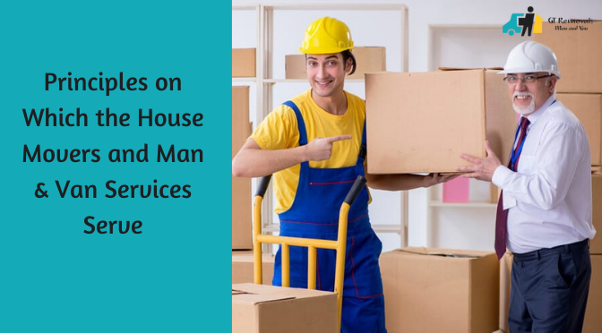 The  Principles on Which the House Movers and Man & Van Services Serve