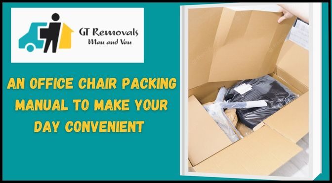 An Office Chair Packing Manual to Make Your Day Convenient