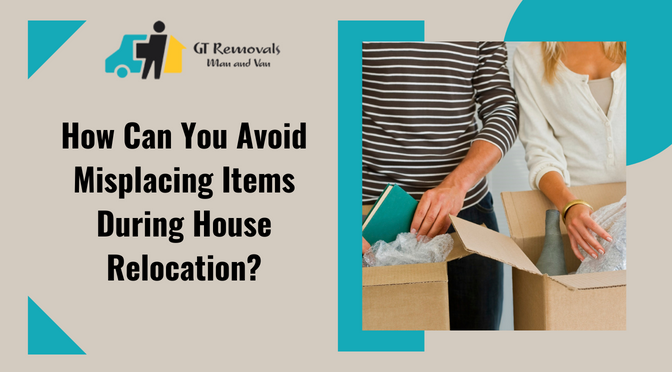 How Can You Avoid Misplacing Items During House Relocation?